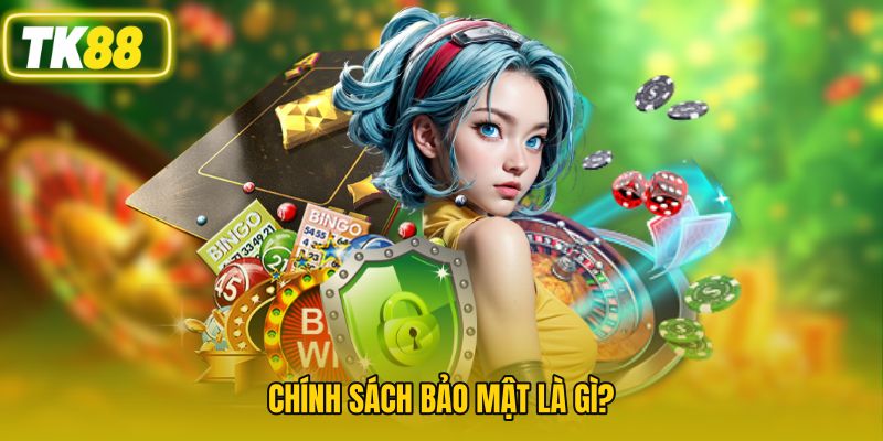 Chính sách bảo mật là gì?