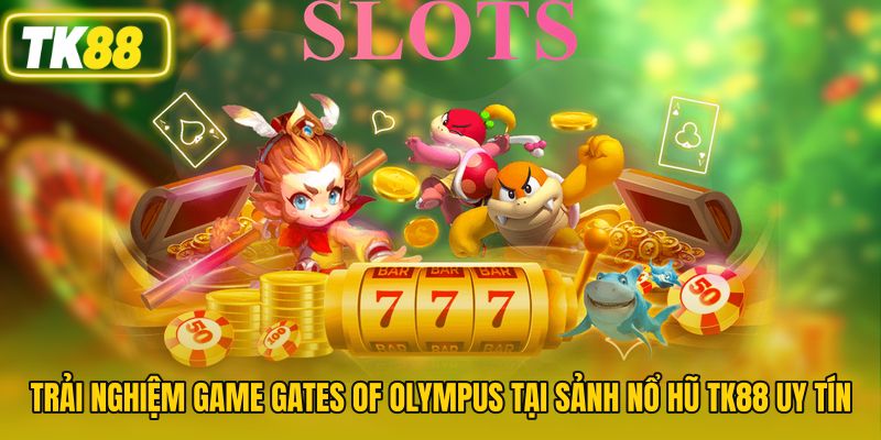 Trải nghiệm game Gates of Olympus tại sảnh nổ hũ TK88 uy tín