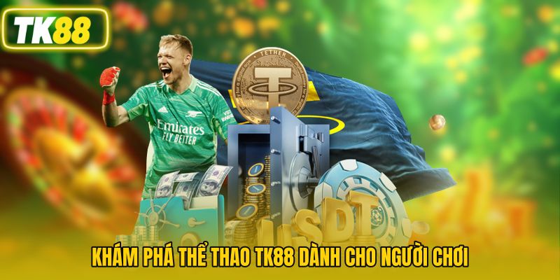 Khám phá thể thao TK88 dành cho người chơi